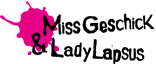 Miss Geschick & Lady Lapsus